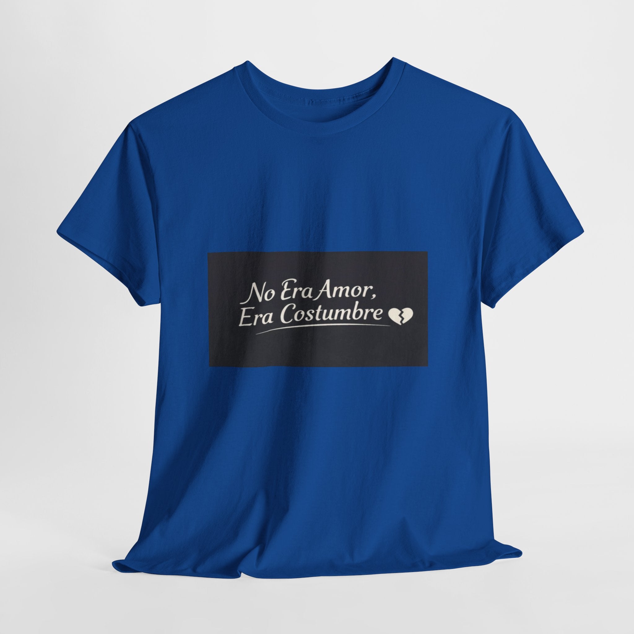 T‑Shirt — "No Era Amor, Era Costumbre" Spanish Phrase Graphic Tee