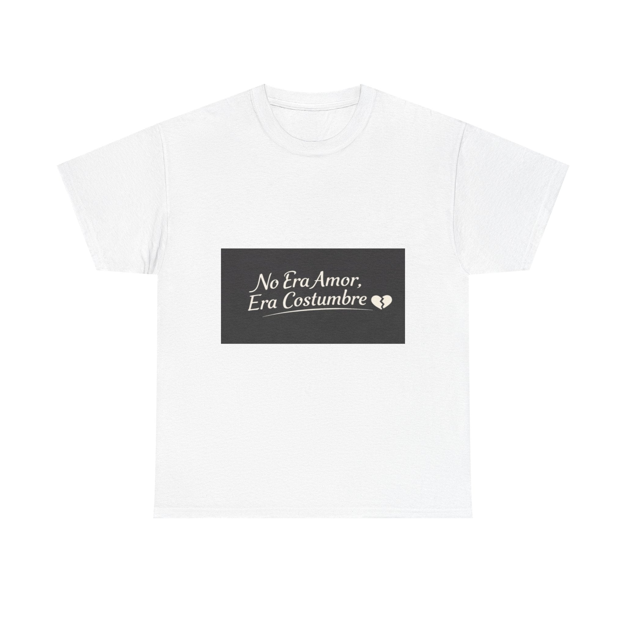T‑Shirt — "No Era Amor, Era Costumbre" Spanish Phrase Graphic Tee