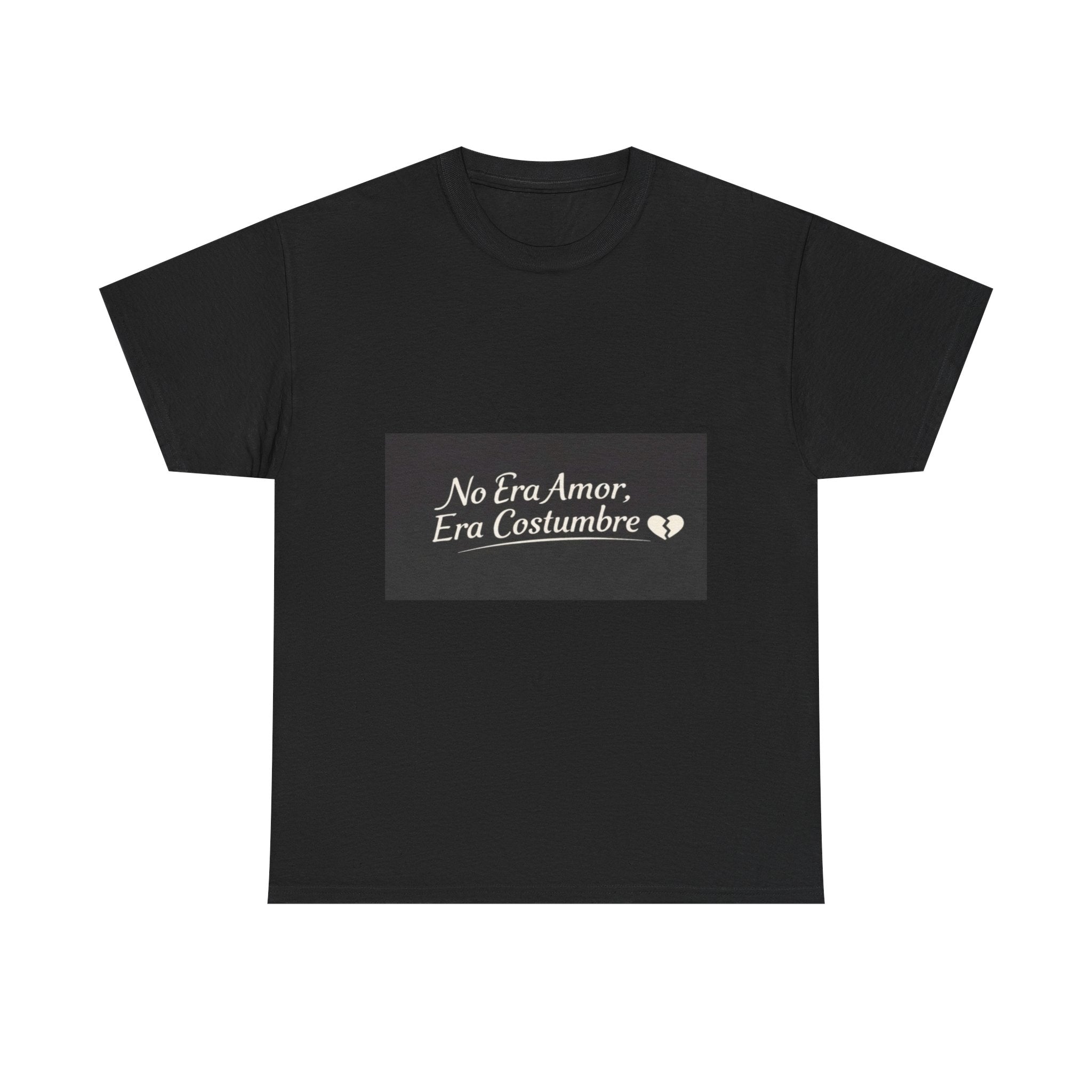 T‑Shirt — "No Era Amor, Era Costumbre" Spanish Phrase Graphic Tee