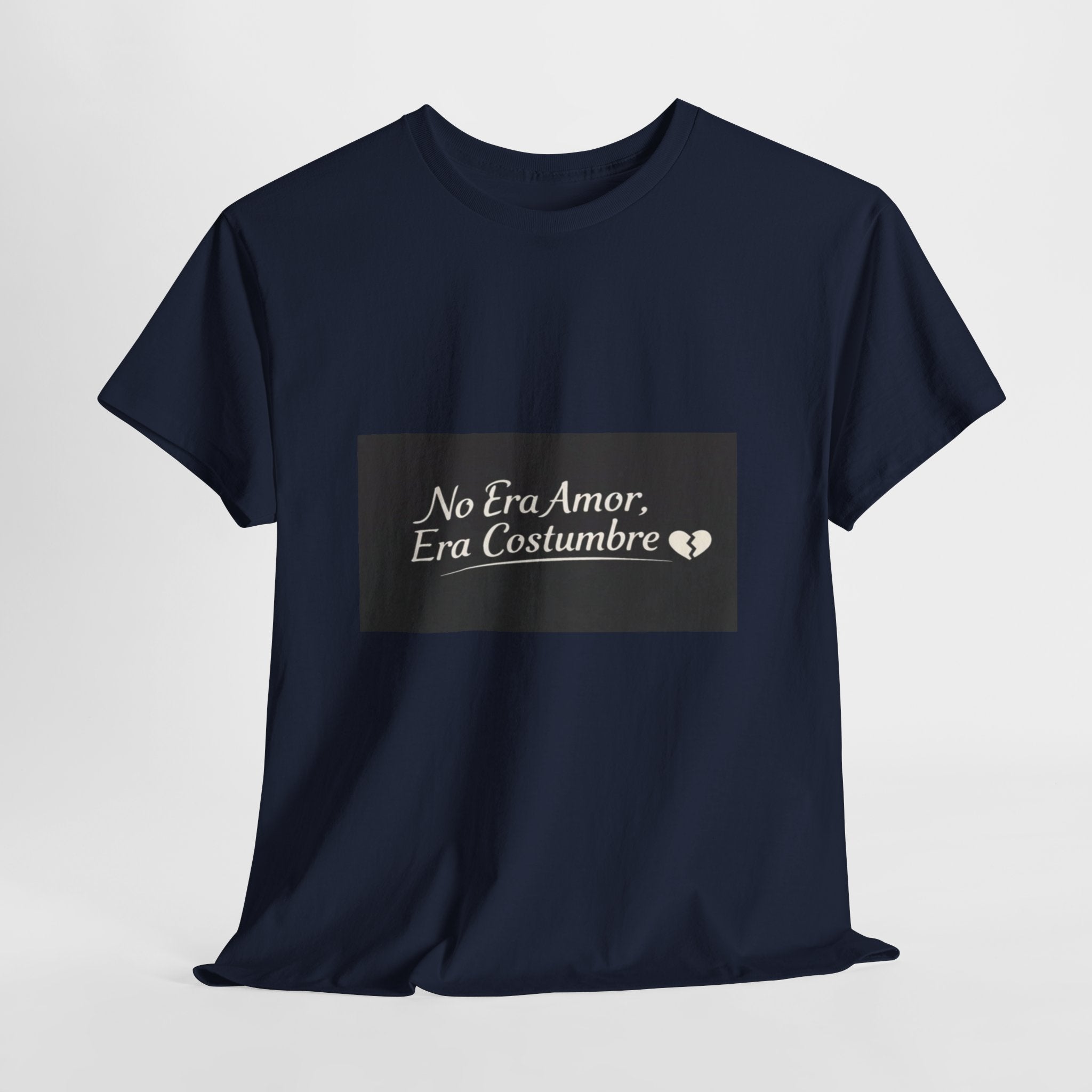 T‑Shirt — "No Era Amor, Era Costumbre" Spanish Phrase Graphic Tee