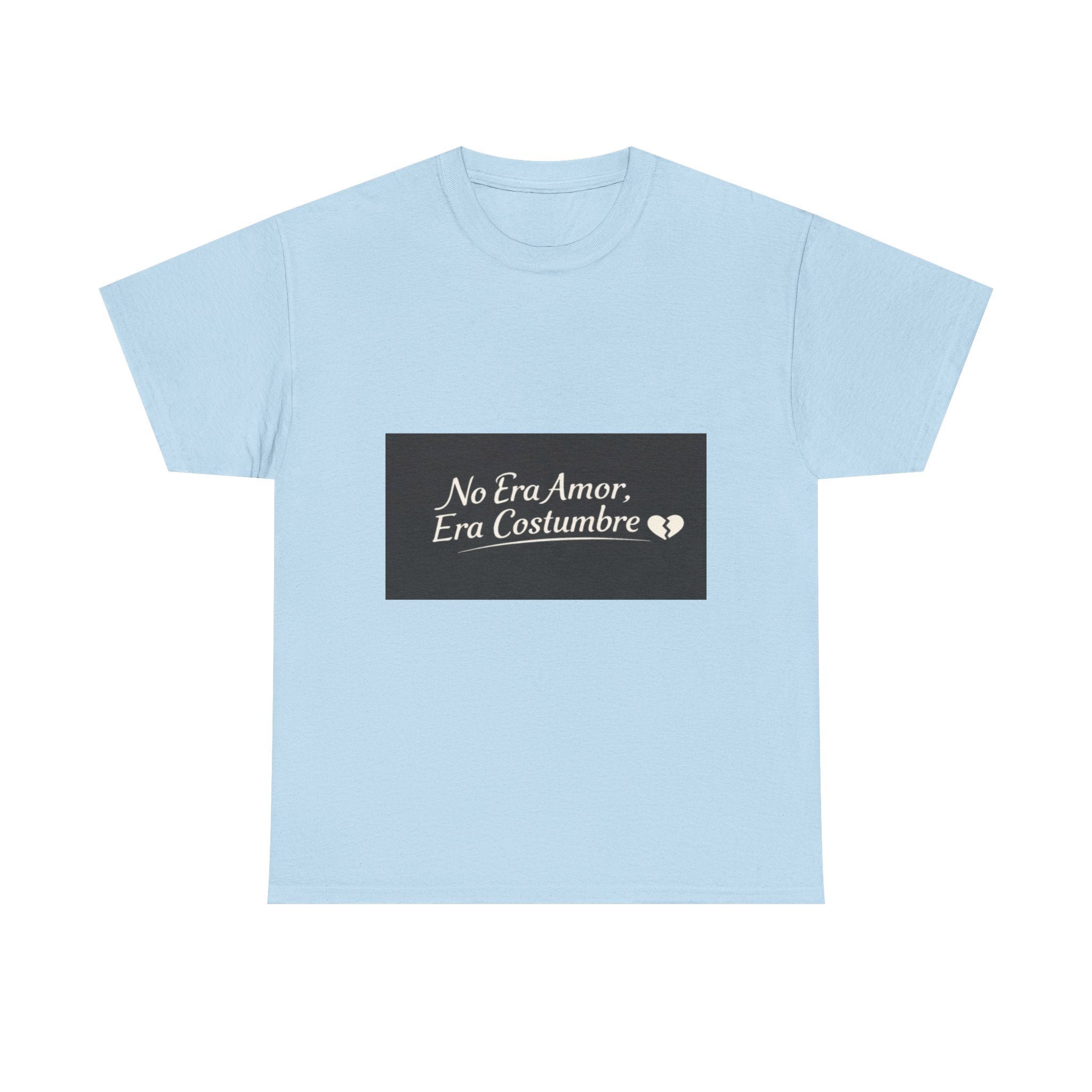 T‑Shirt — "No Era Amor, Era Costumbre" Spanish Phrase Graphic Tee