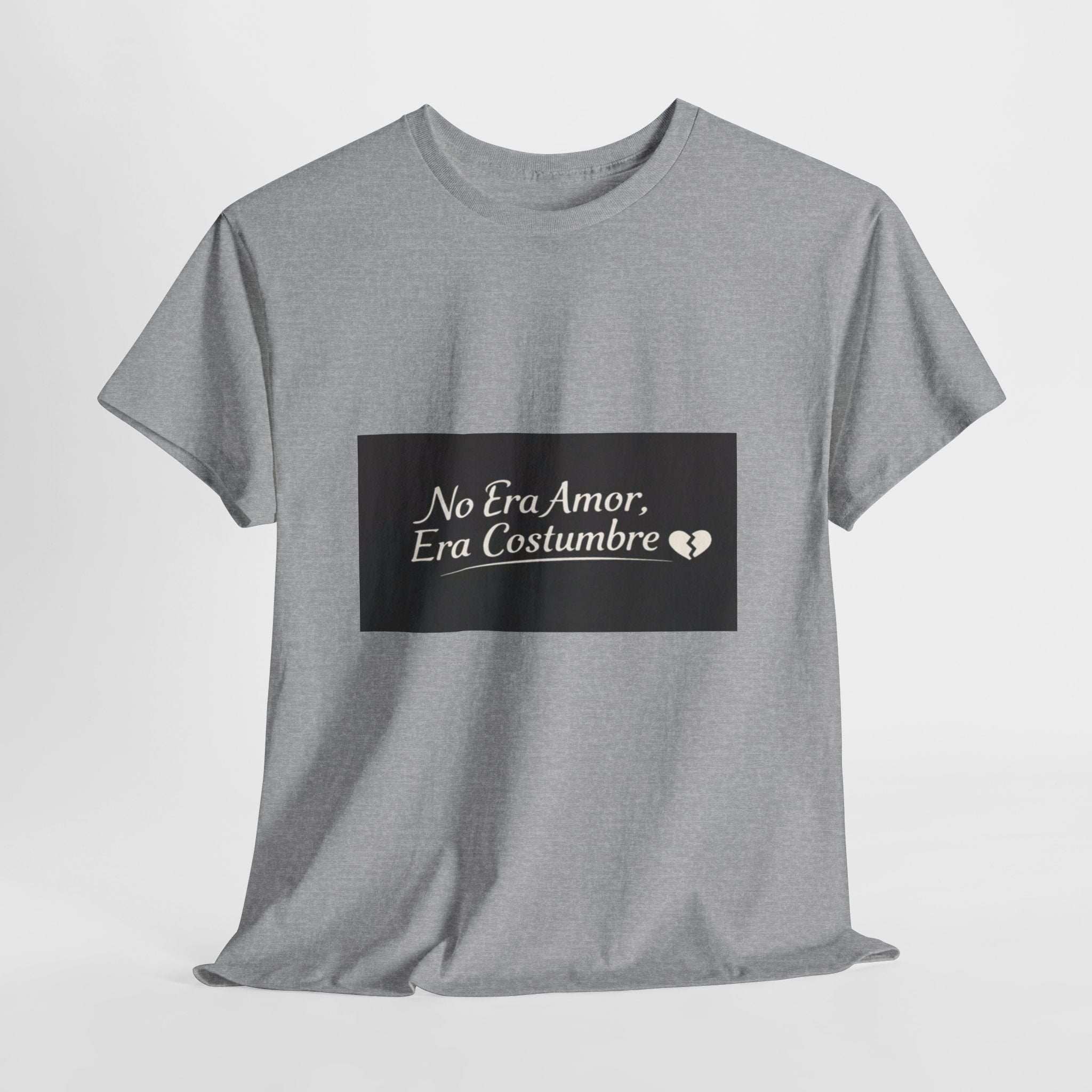 T‑Shirt — "No Era Amor, Era Costumbre" Spanish Phrase Graphic Tee