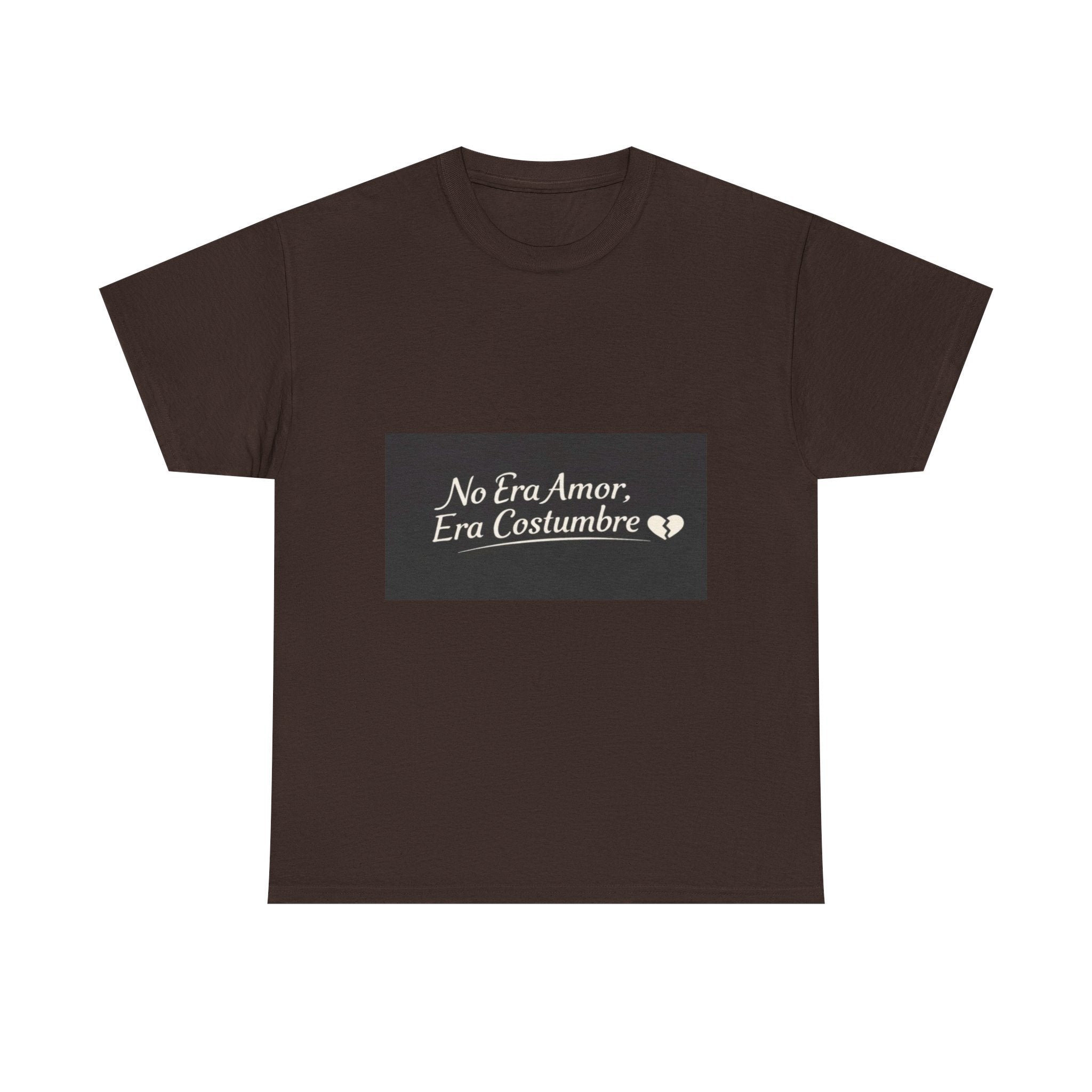 T‑Shirt — "No Era Amor, Era Costumbre" Spanish Phrase Graphic Tee