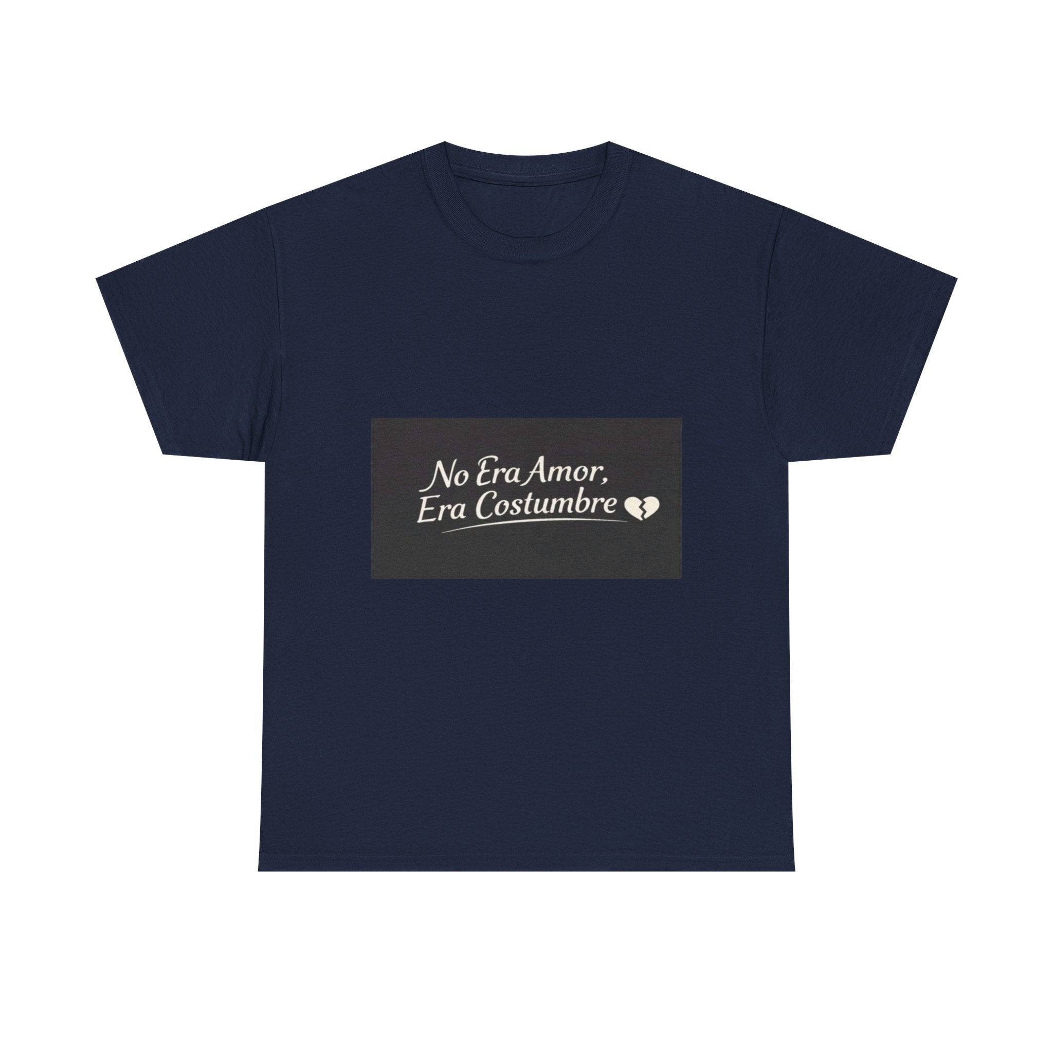 T‑Shirt — "No Era Amor, Era Costumbre" Spanish Phrase Graphic Tee