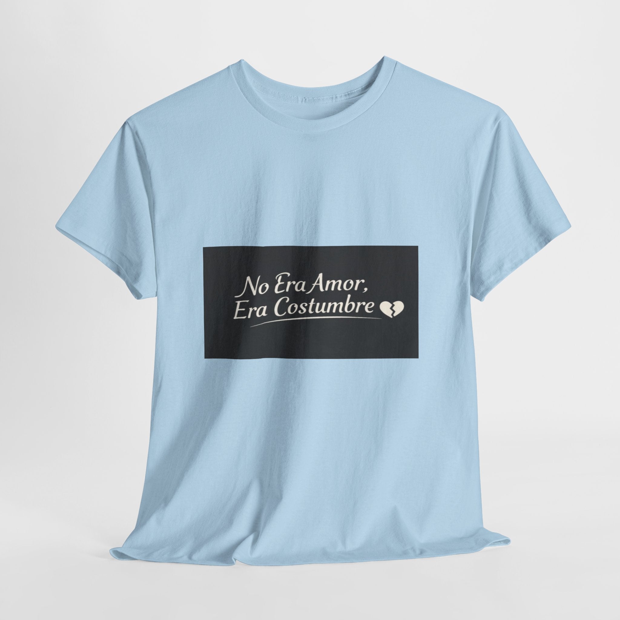 T‑Shirt — "No Era Amor, Era Costumbre" Spanish Phrase Graphic Tee