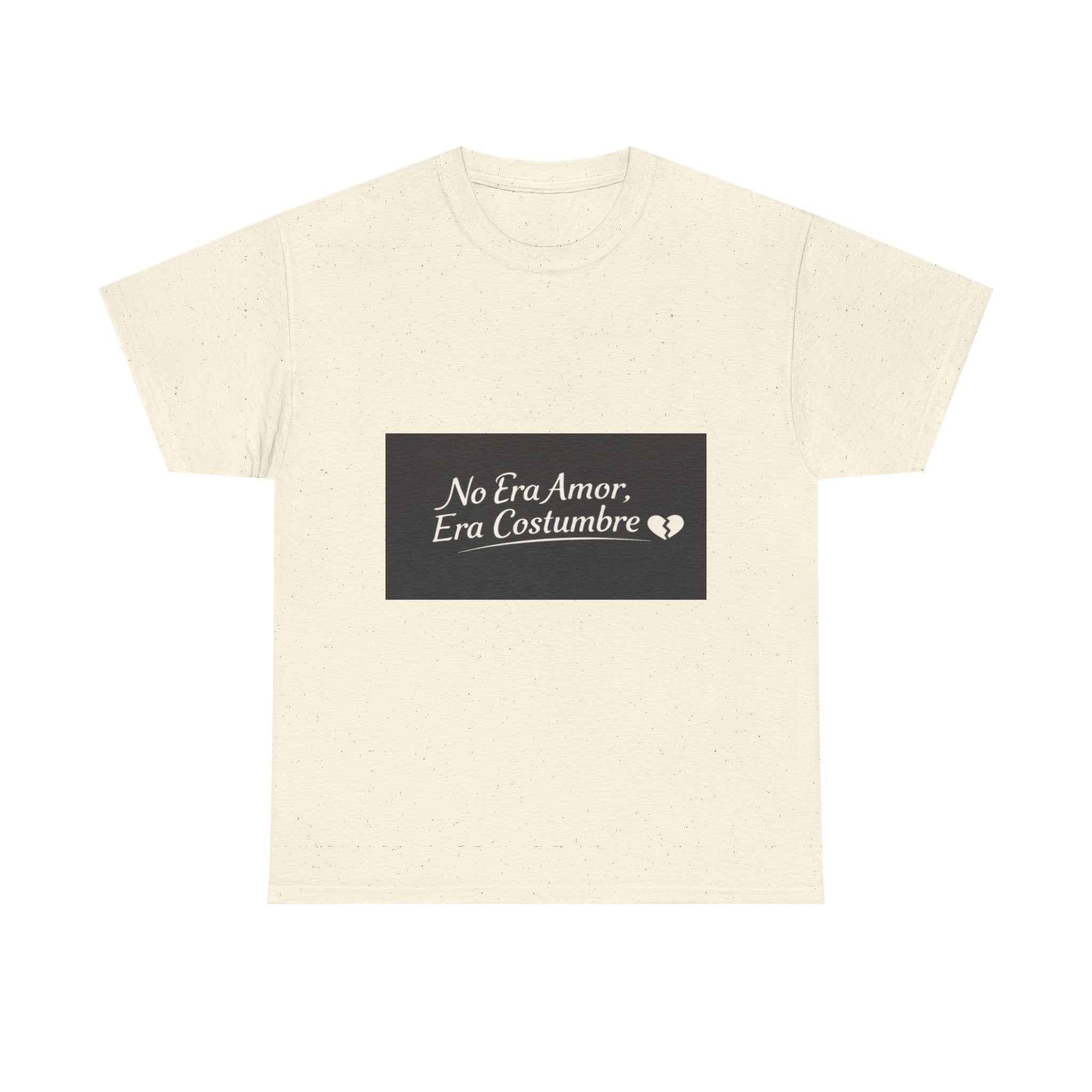 T‑Shirt — "No Era Amor, Era Costumbre" Spanish Phrase Graphic Tee