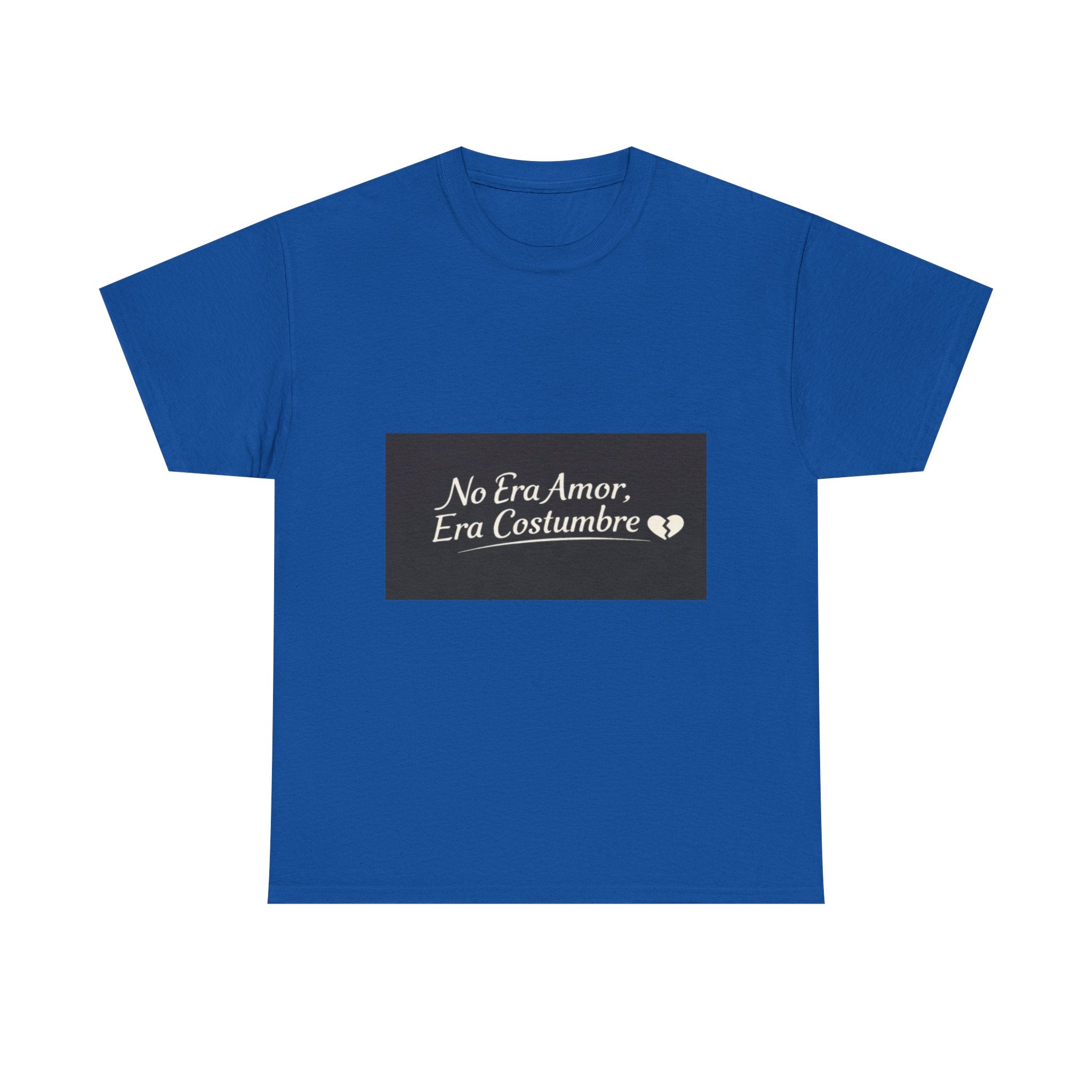 T‑Shirt — "No Era Amor, Era Costumbre" Spanish Phrase Graphic Tee