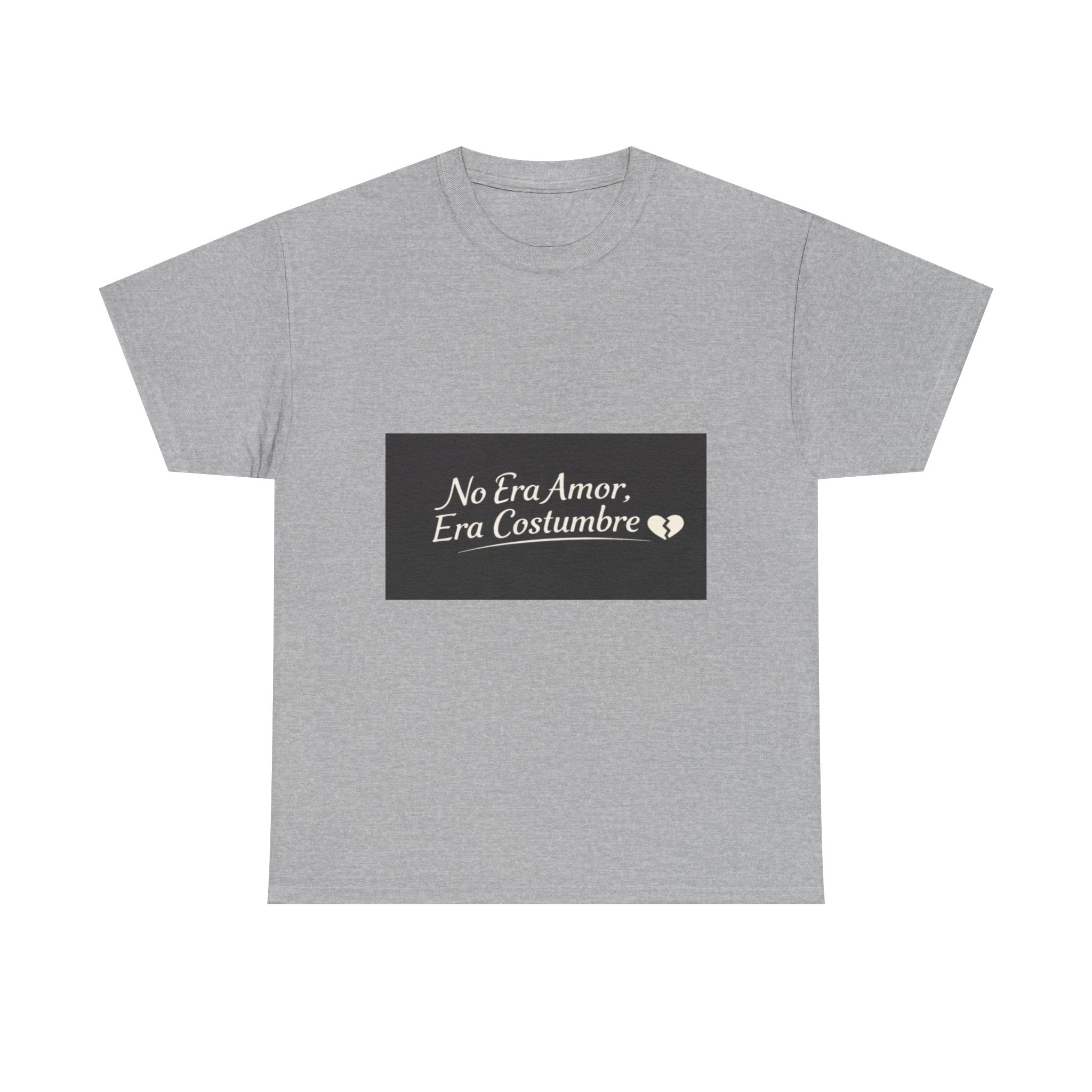 T‑Shirt — "No Era Amor, Era Costumbre" Spanish Phrase Graphic Tee